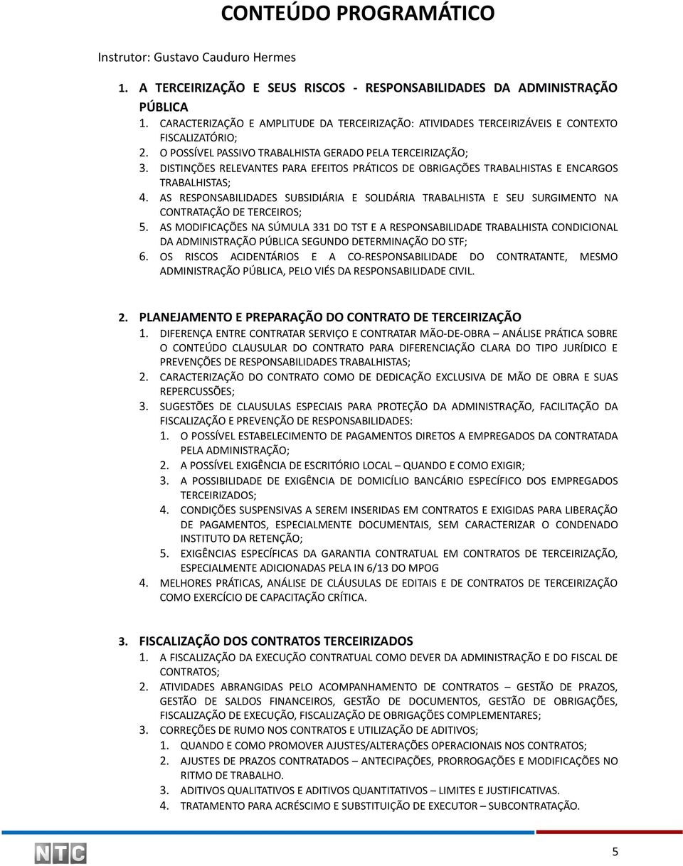 DISTINÇÕES RELEVANTES PARA EFEITOS PRÁTICOS DE OBRIGAÇÕES TRABALHISTAS E ENCARGOS TRABALHISTAS; 4.