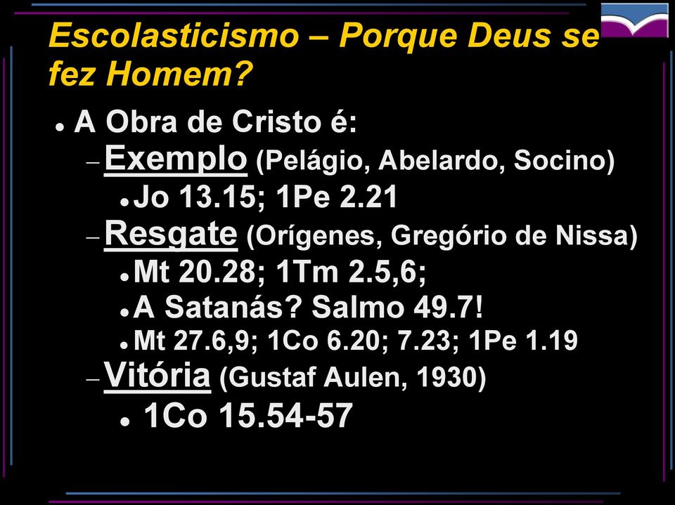 15; 1Pe 2.21 ( Nissa Resgate (Orígenes, Gregório de Mt 20.28; 1Tm 2.