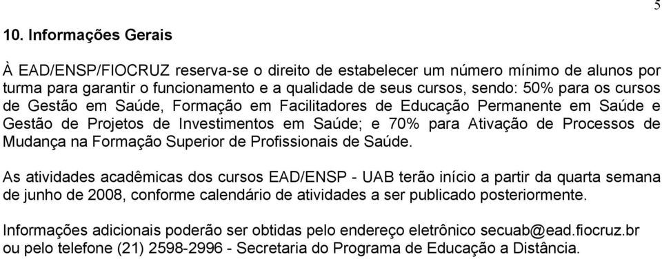 Formação Superior de Profissionais de Saúde.