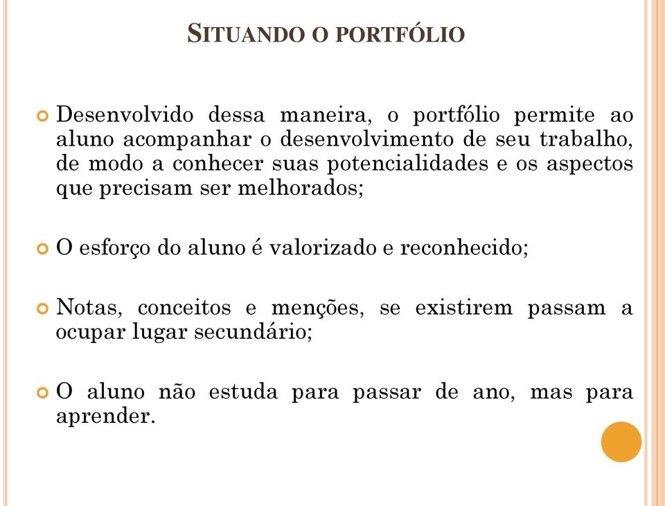 melhorados; O esforço do aluno é valorizado e reconhecido; Notas, conceitos e menções, se