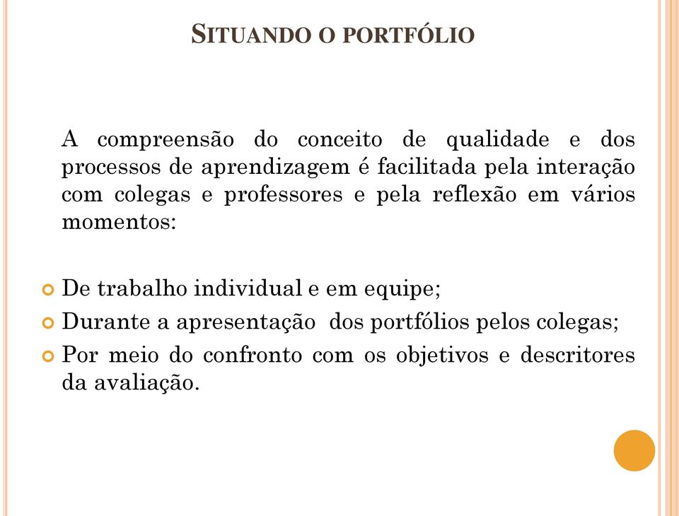 momentos: De trabalho individual e em equipe; Durante a apresentação dos