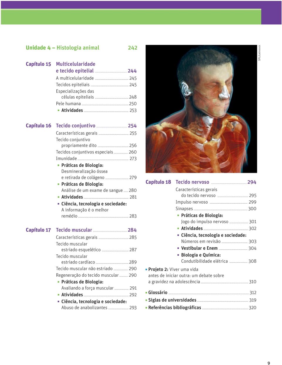 .. 273 Desmineralização óssea e retirada de colágeno... 279 Análise de um exame de sangue... 280 Atividades... 281 A informação é o melhor remédio... 283 Capítulo 17 Tecido muscular.