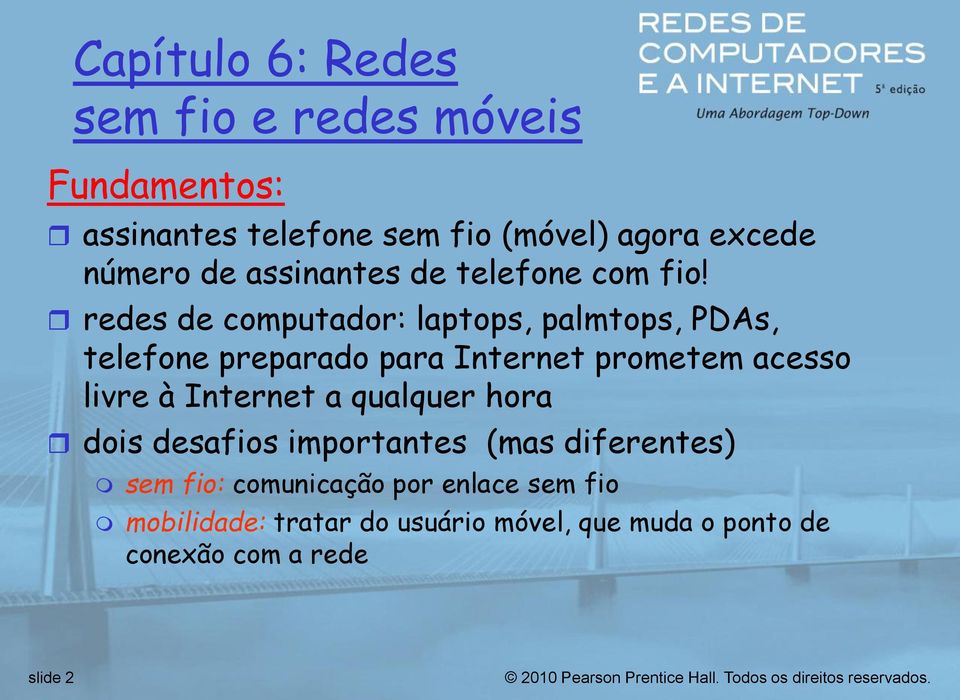 redes de computador: laptops, palmtops, PDAs, telefone preparado para Internet prometem acesso livre à