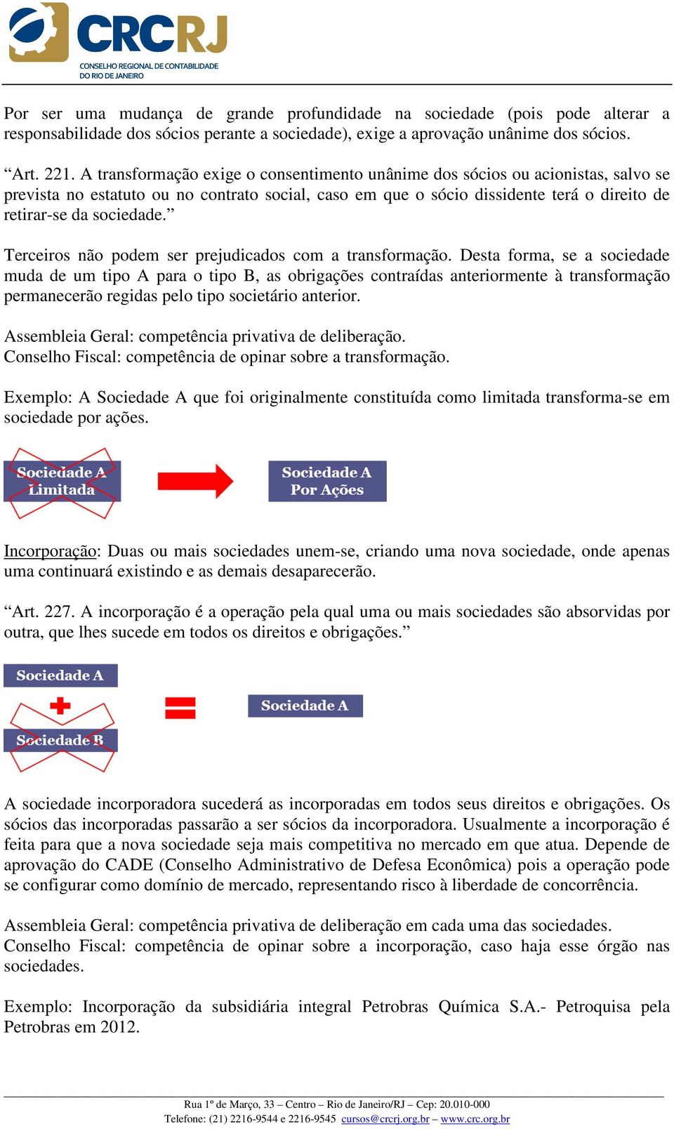 Terceiros não podem ser prejudicados com a transformação.