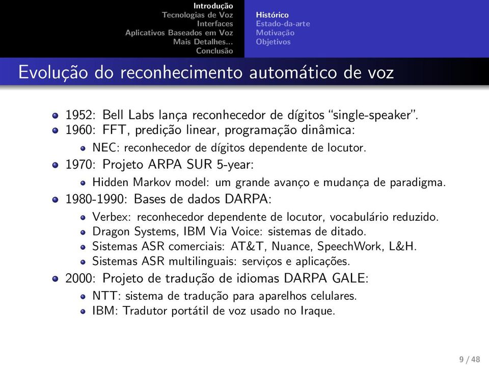 1970: Projeto ARPA SUR 5-year: Hidden Markov model: um grande avanço e mudança de paradigma.