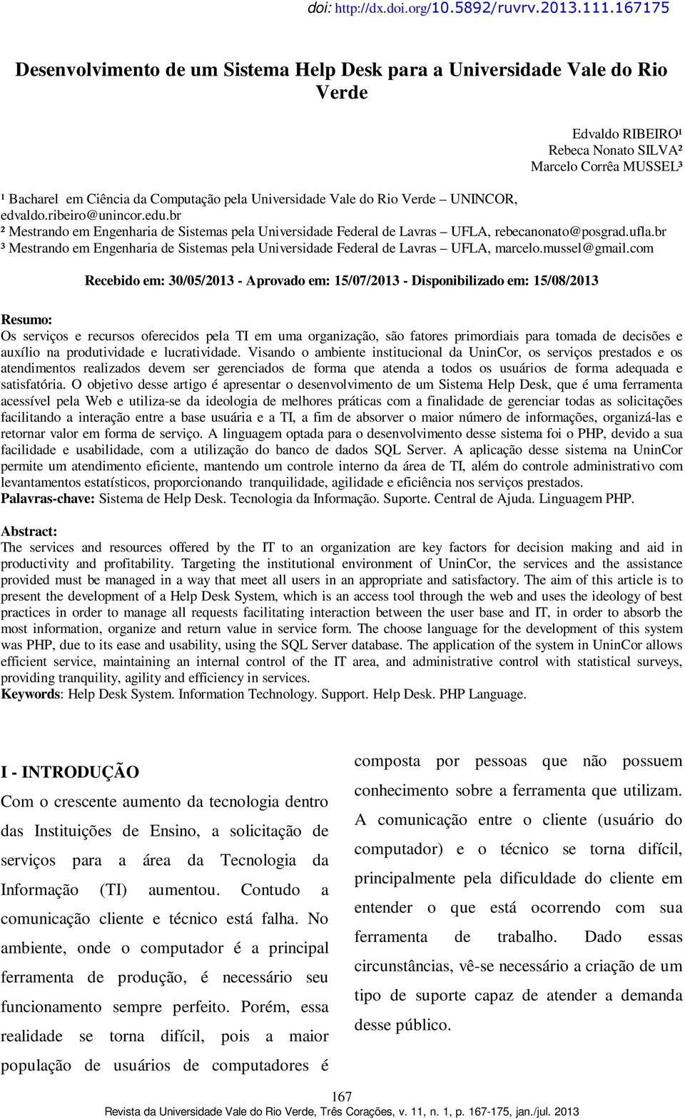 Vale do Rio Verde UNINCOR, edvaldo.ribeiro@unincor.edu.br ² Mestrando em Engenharia de Sistemas pela Universidade Federal de Lavras UFLA, rebecanonato@posgrad.ufla.