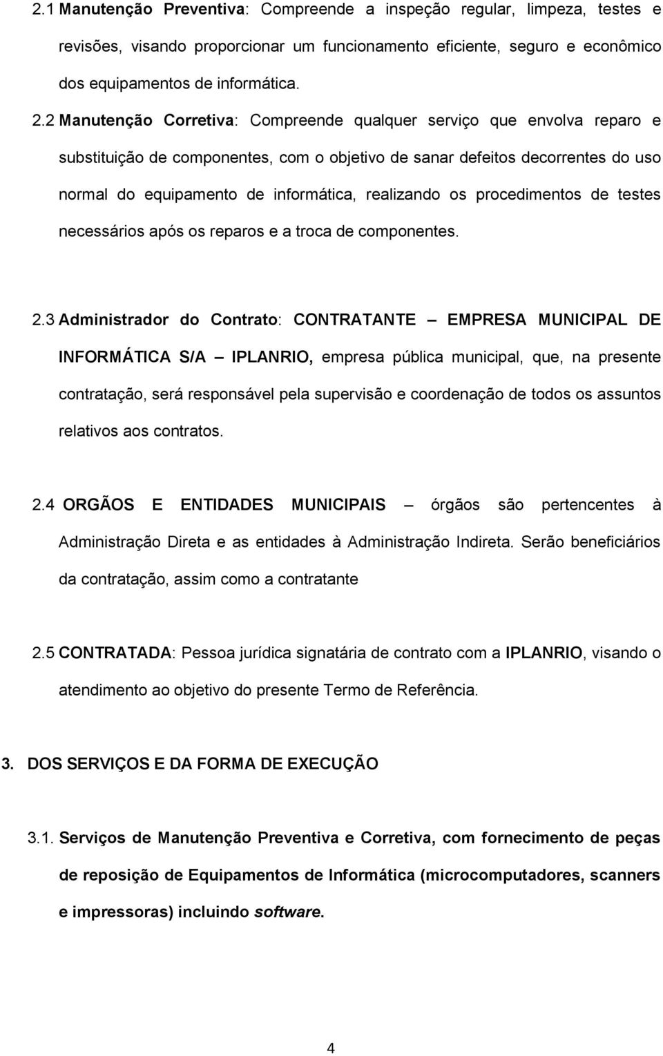 realizando os procedimentos de testes necessários após os reparos e a troca de componentes. 2.