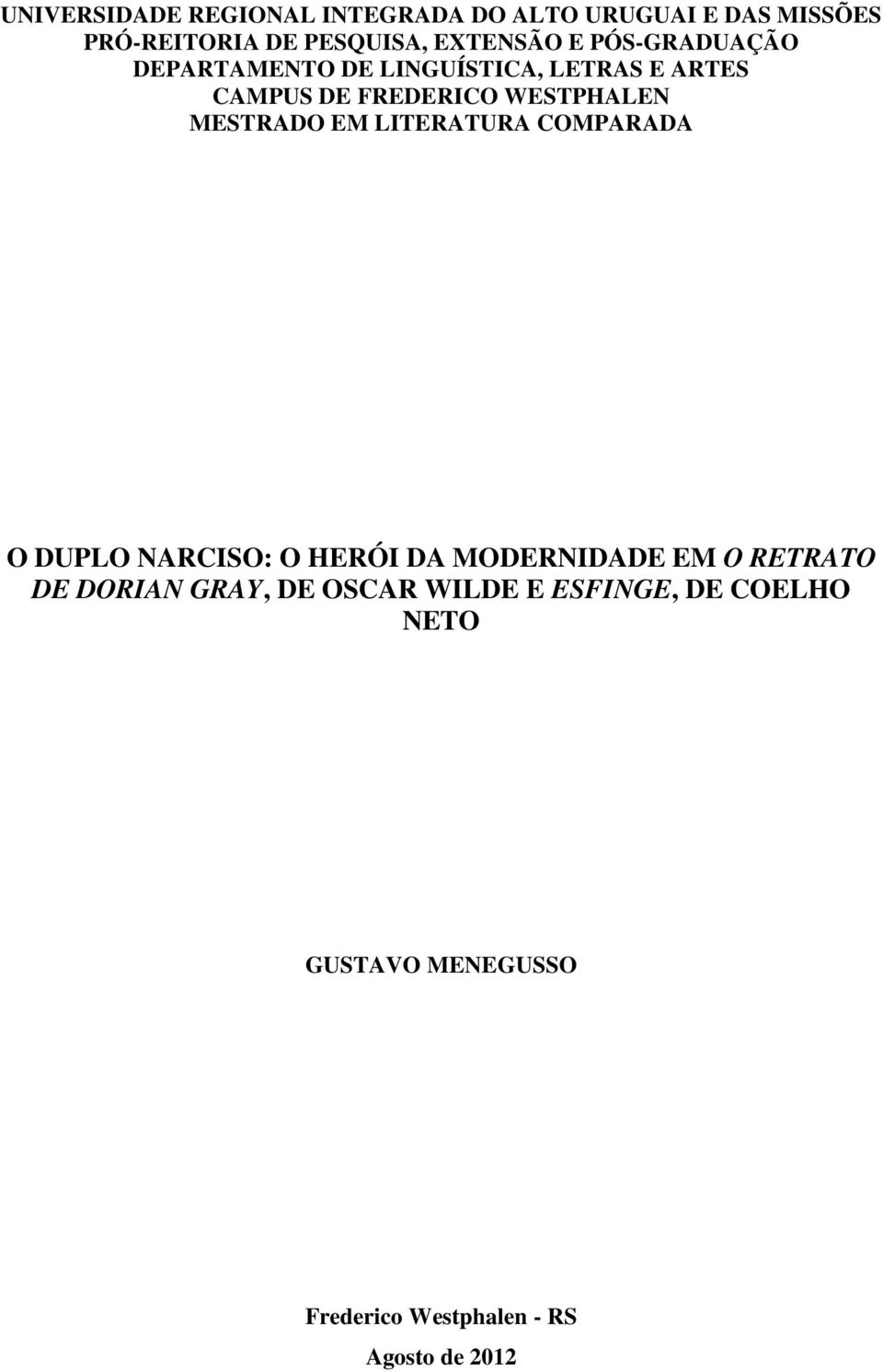 MESTRADO EM LITERATURA COMPARADA O DUPLO NARCISO: O HERÓI DA MODERNIDADE EM O RETRATO DE DORIAN