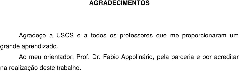 aprendizado. Ao meu orientador, Prof. Dr.