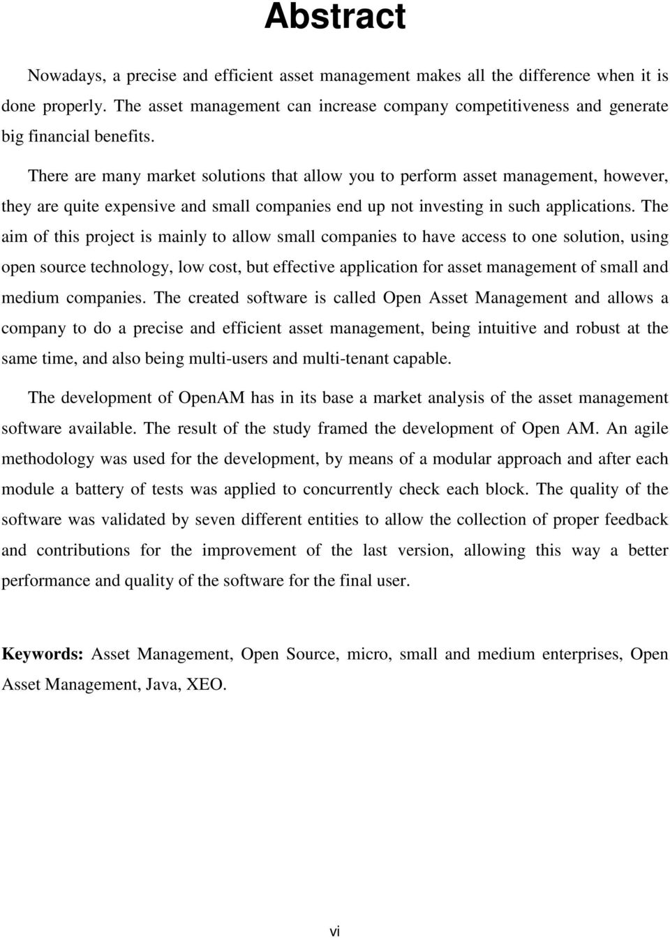 There are many market solutions that allow you to perform asset management, however, they are quite expensive and small companies end up not investing in such applications.