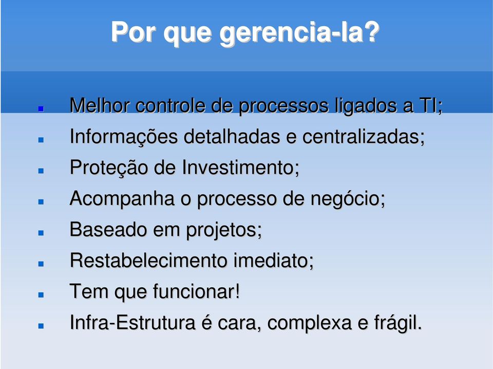 e centralizadas; Proteçã ção o de Investimento; Acompanha o processo