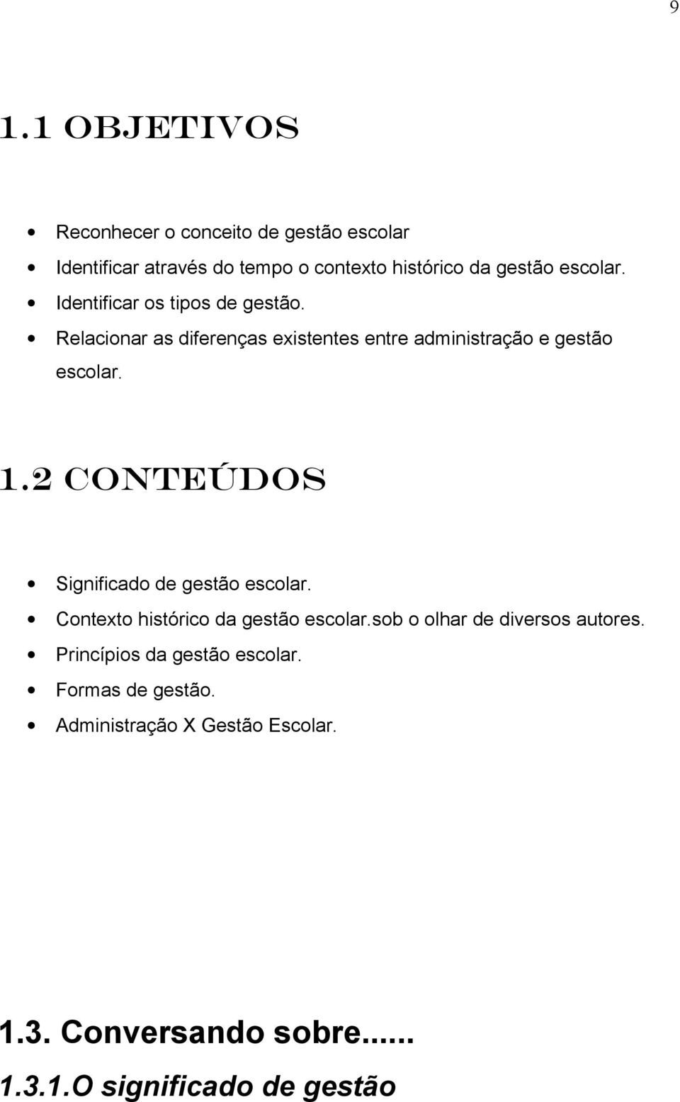 2 Conteúdos Significado de gestão escolar. Contexto histórico da gestão escolar.sob o olhar de diversos autores.