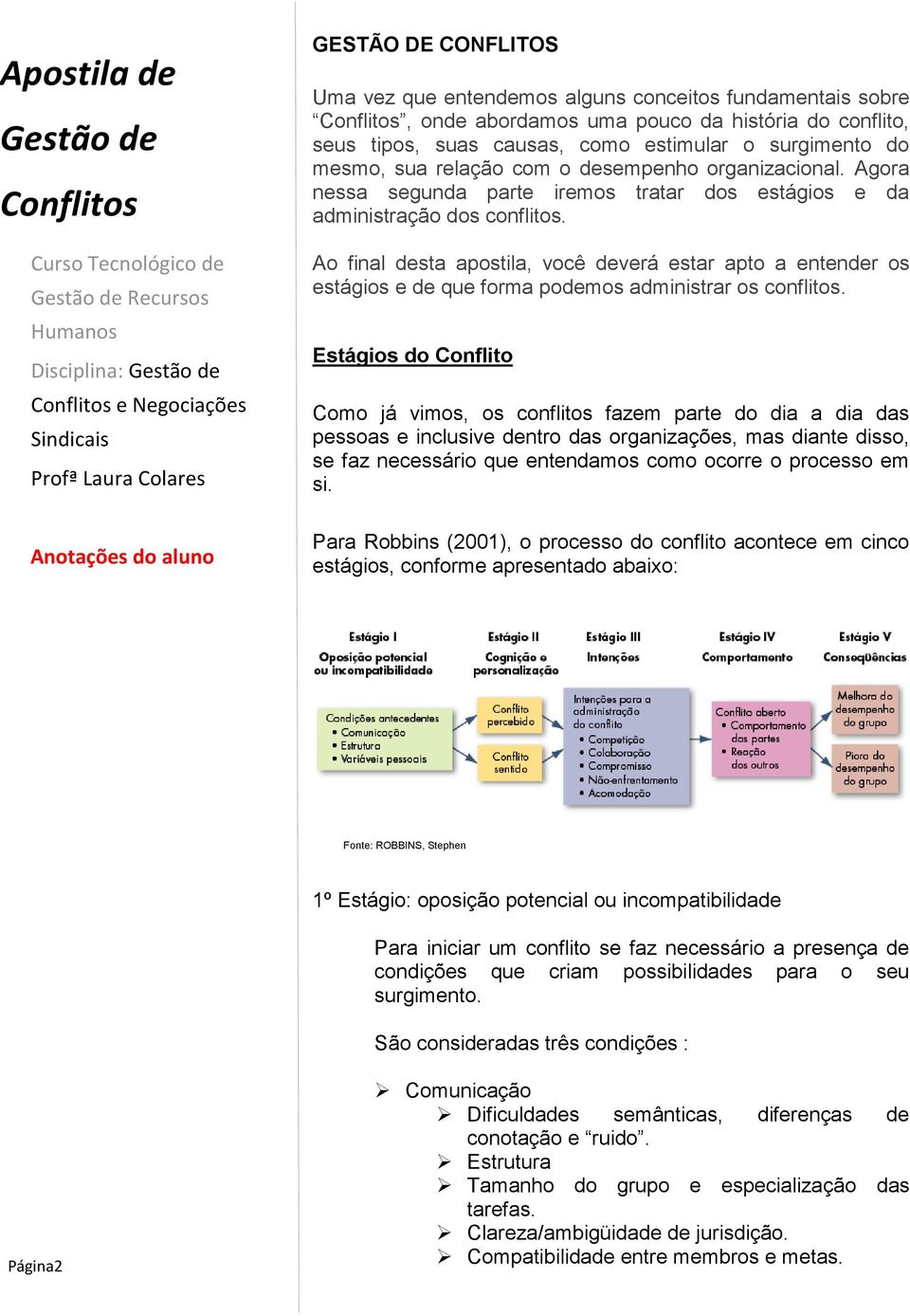 Ao final desta apostila, você deverá estar apto a entender os estágios e de que forma podemos administrar os conflitos.