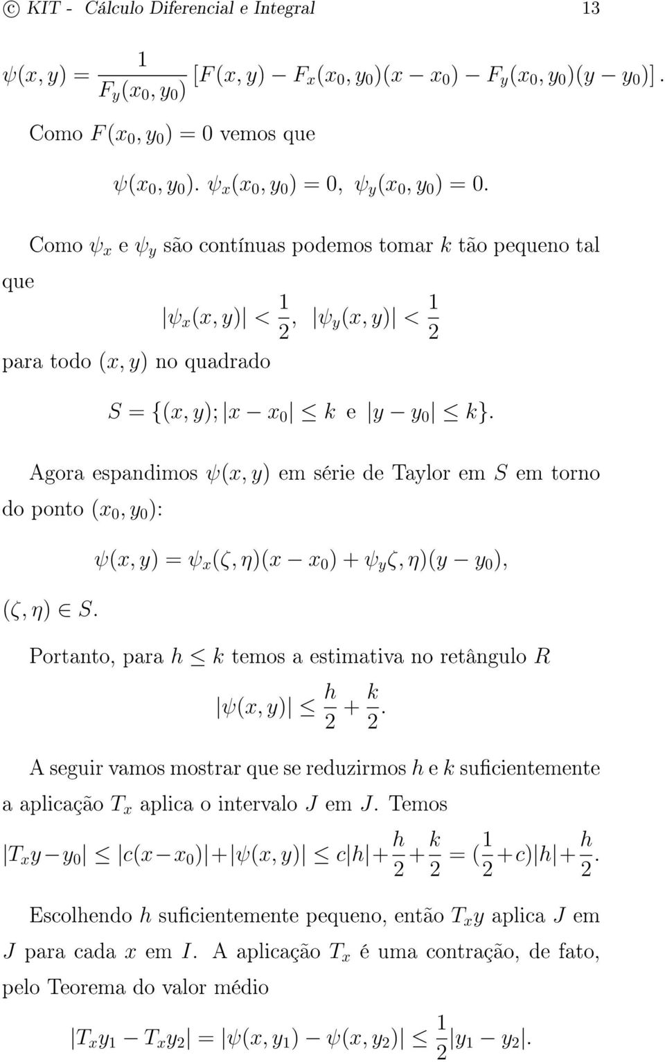 Agora espandimos ψ(x, y) em série de Taylor em S em torno do ponto (x 0, y 0 ): (ζ, η) S.