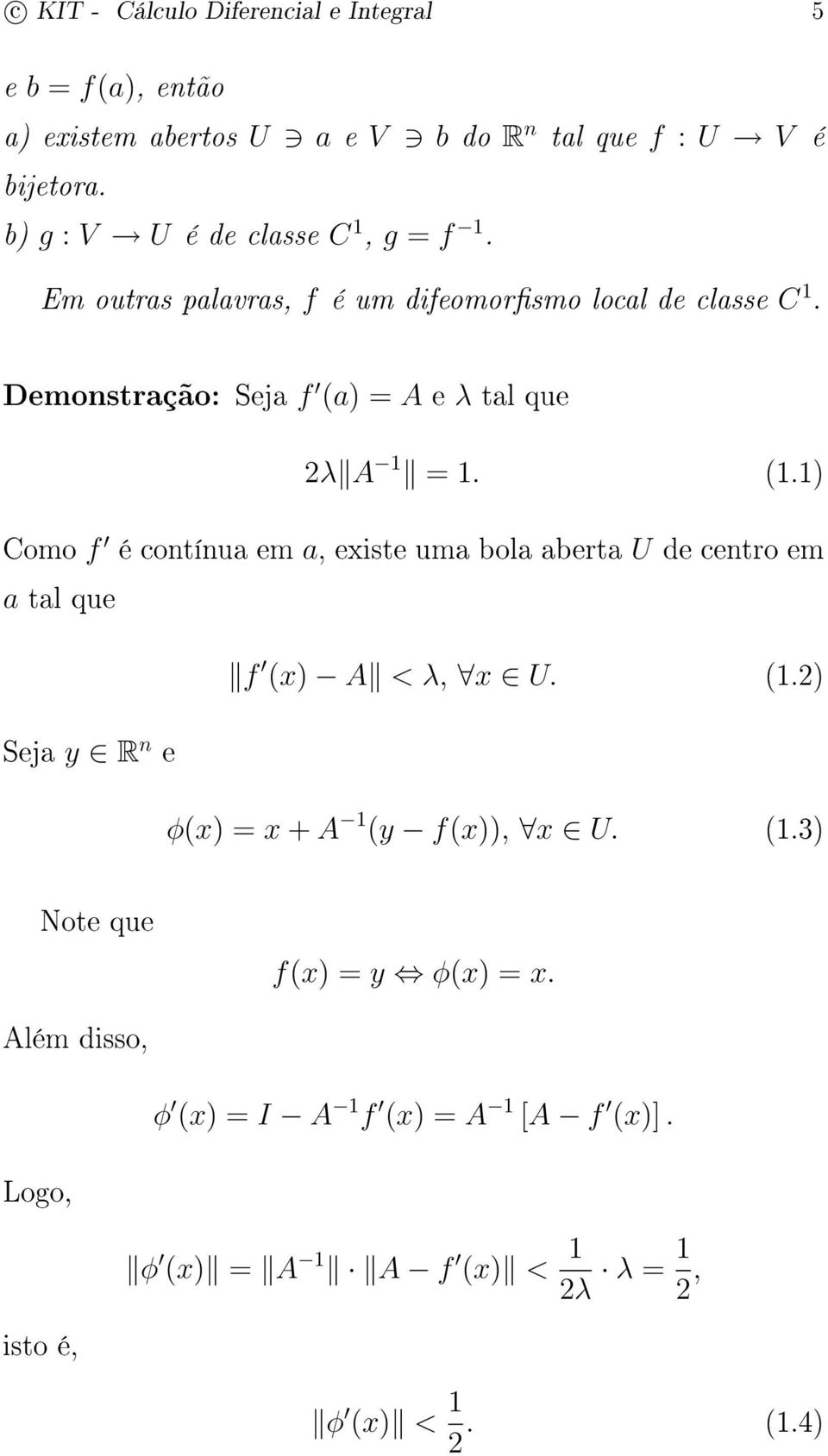 Demonstração: Seja f (a) = A e λ tal que 2λ A 1 = 1. (1.