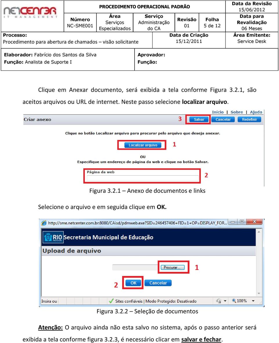 1 Anexo de documentos e links Selecione o arquivo e em seguida clique em OK. Figura 3.2.