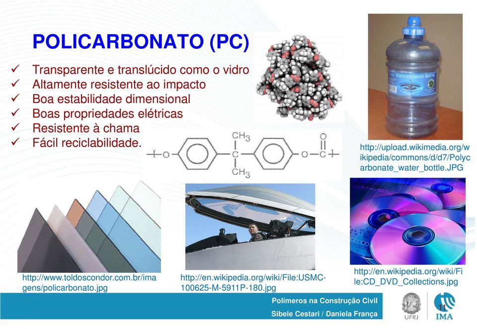 org/w ikipedia/commons/d/d7/polyc arbonate_water_bottle.jpg http://www.toldoscondor.com.br/ima gens/policarbonato.