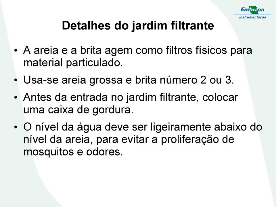 Antes da entrada no jardim filtrante, colocar uma caixa de gordura.