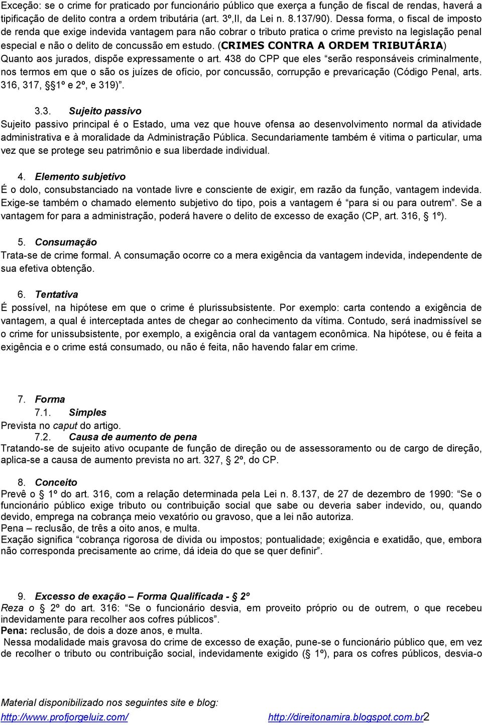 (CRIMES CONTRA A ORDEM TRIBUTÁRIA) Quanto aos jurados, dispõe expressamente o art.