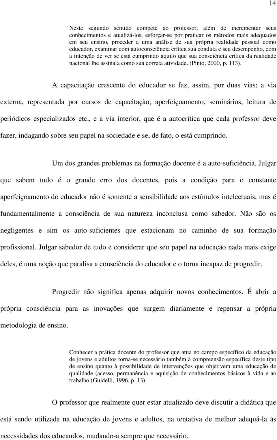 nacional lhe assinala como sua correta atividade. (Pinto, 2000, p. 113).