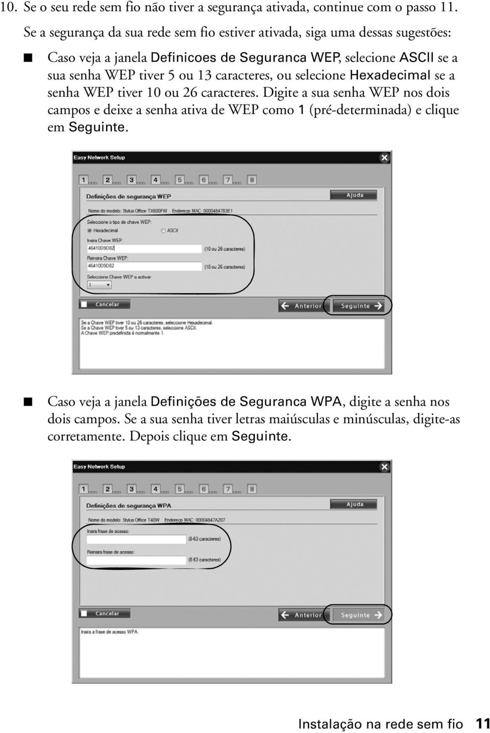 tiver 5 ou 13 caracteres, ou selecione Hexadecimal se a senha WEP tiver 10 ou 26 caracteres.