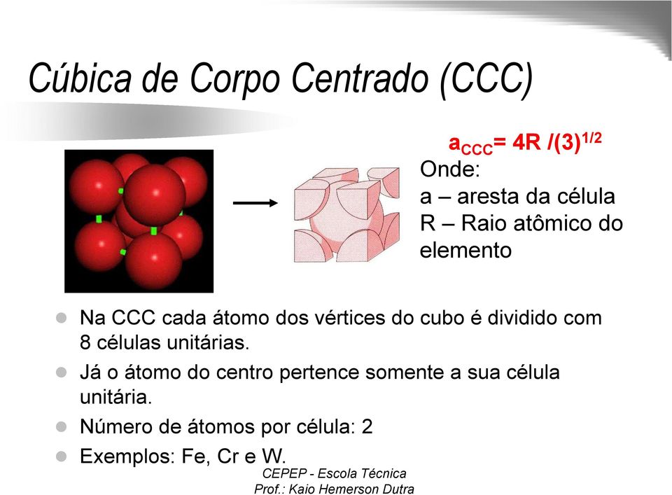 é dividido com 8 células unitárias.