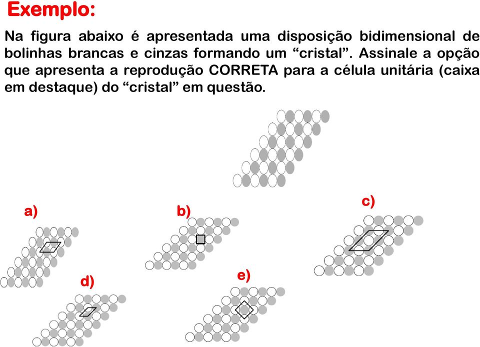 Assinale a opção que apresenta a reprodução CORRETA para a