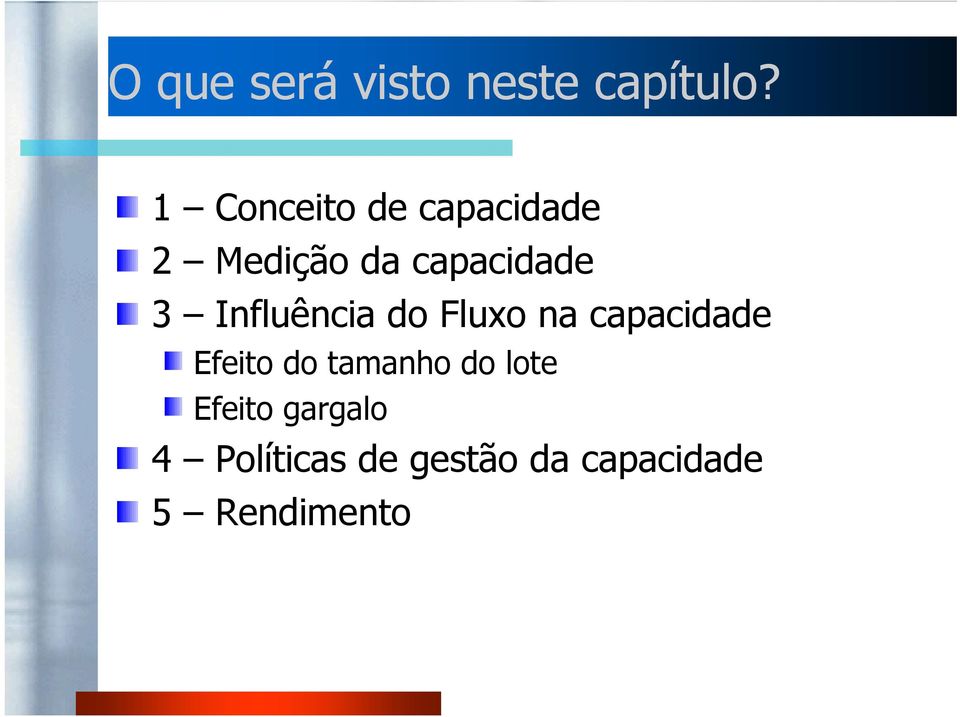 Influência do Fluxo na capacidade Efeito do tamanho