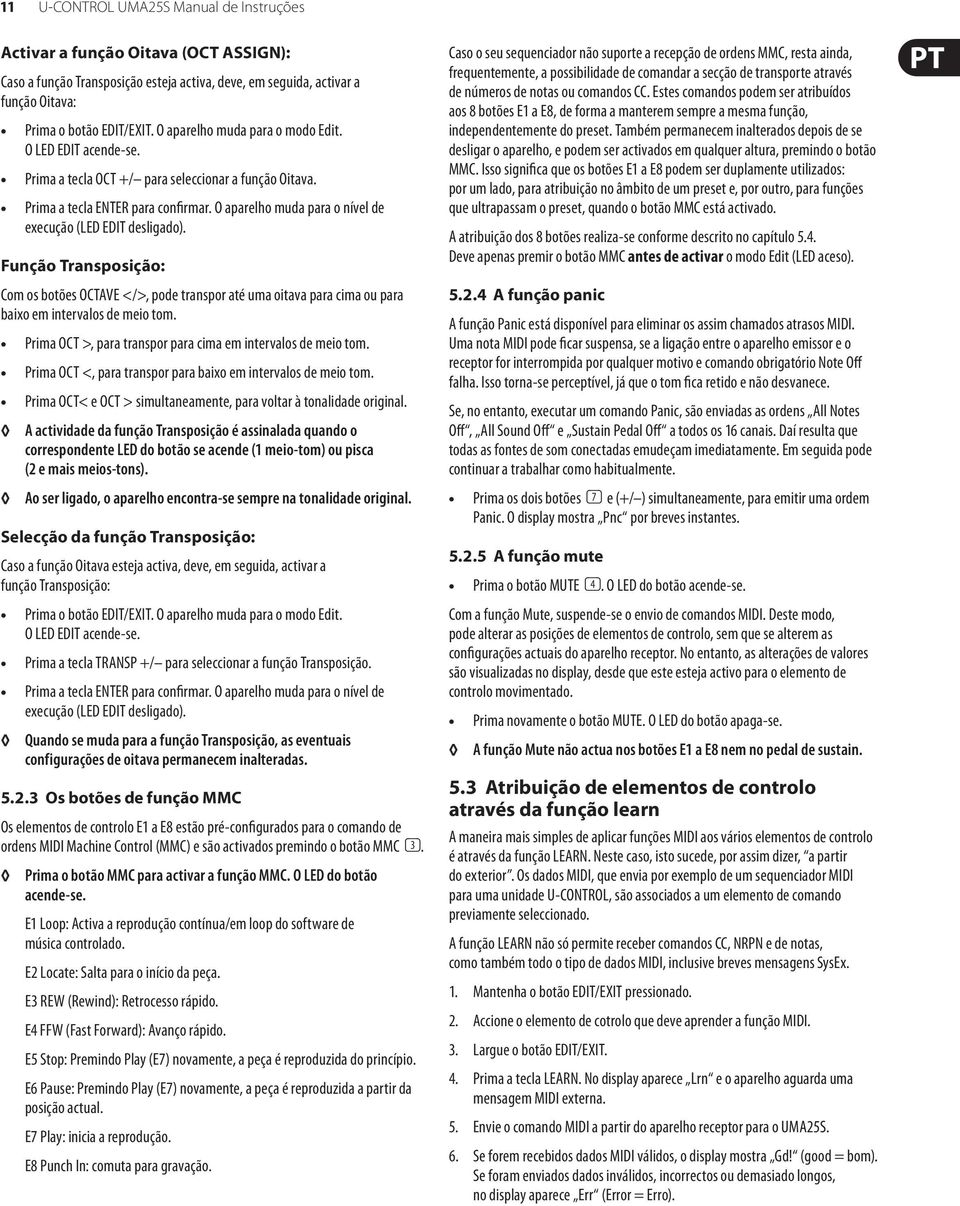 O aparelho muda para o nível de execução (LED EDIT desligado). Função Transposição: Com os botões OCTAVE </>, pode transpor até uma oitava para cima ou para baixo em intervalos de meio tom.