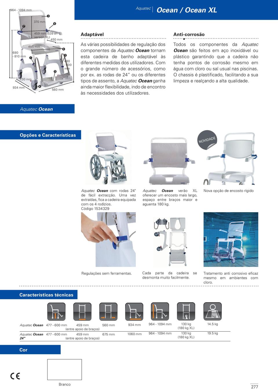 as rodas de 24 ou os diferentes tipos de assento, a Aquatec Ocean ganha ainda maior flexibilidade, indo de encontro às necessidades dos utilizadores.