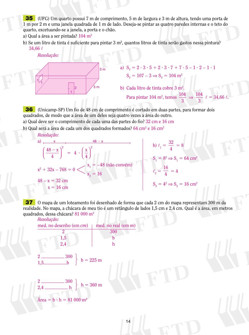 10 m b) Se um litro de tinta é suficiente para pintar 3 m, quantos litros de tinta serão gastos nessa pintura? 3,66 l 1 1 1 m 3 m a) S T? 3? 1? 3? 7 1 7? 1? 1? 1 S T 107 3 S T 10 m b) ada litro de tinta cobre 3 m.