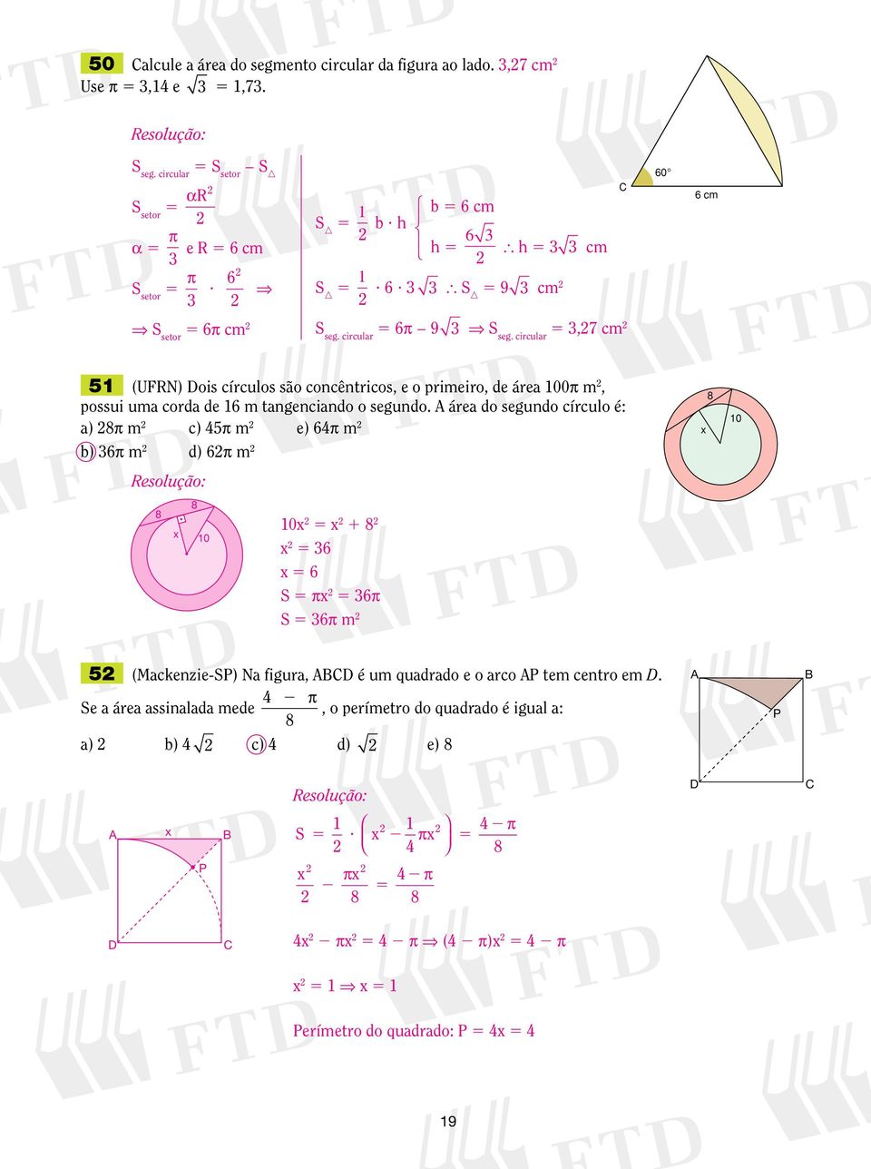 circular 3,7 cm 1 (UFRN) ois círculos são concêntricos, e o primeiro, de área 100π m, possui uma corda de 16 m tangenciando o segundo.