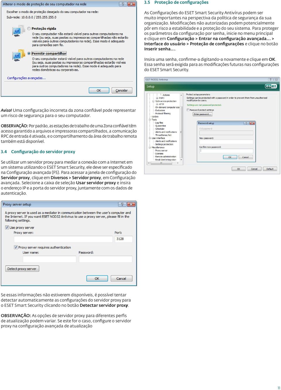 Para proteger os parâmetros da configuração por senha, inicie no menu principal e clique em Configuração > Entrar na configuração avançada.