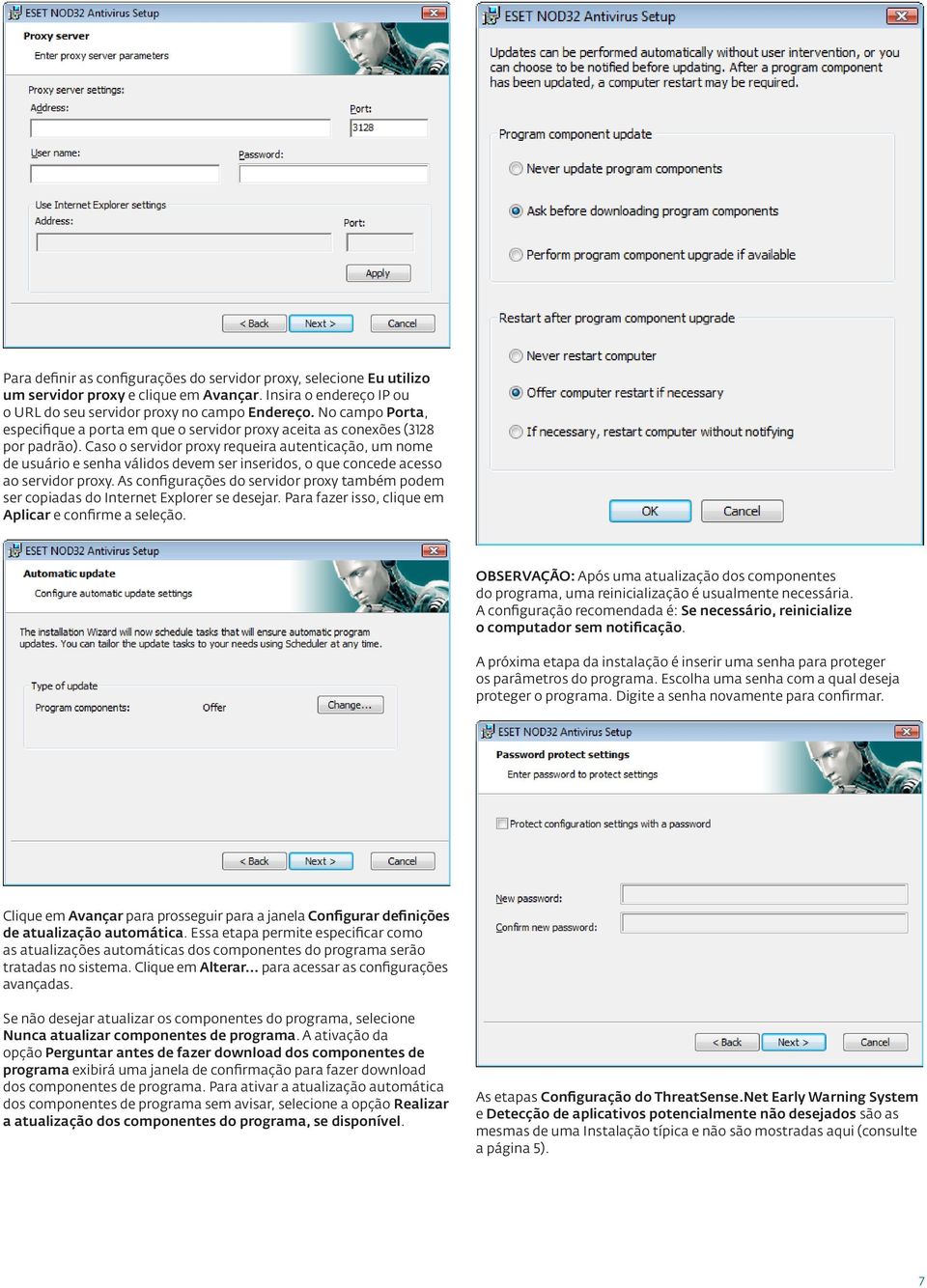 Caso o servidor proxy requeira autenticação, um nome de usuário e senha válidos devem ser inseridos, o que concede acesso ao servidor proxy.