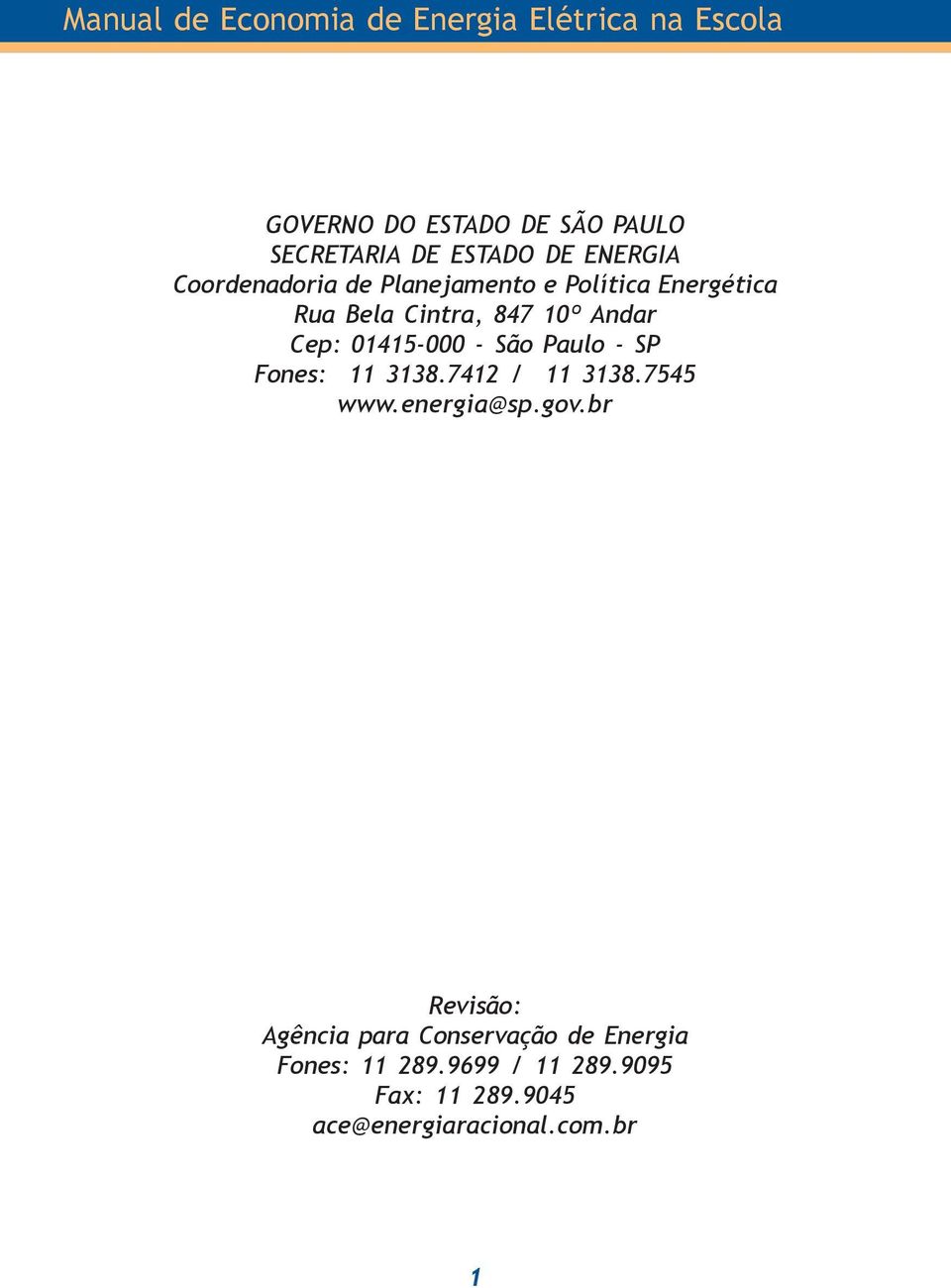 Paulo - SP Fones: 11 3138.7412 / 11 3138.7545 www.energia@sp.gov.
