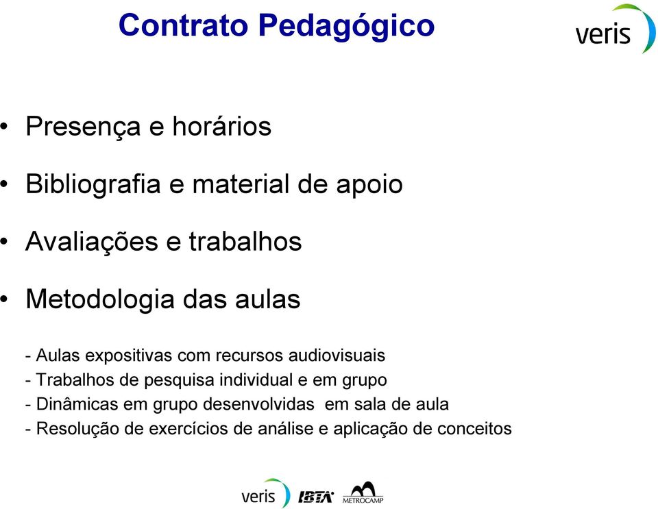 audiovisuais - Trabalhos de pesquisa individual e em grupo - Dinâmicas em grupo