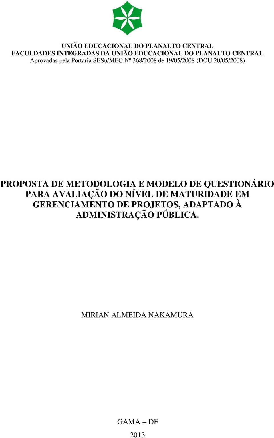 20/05/2008) PROPOSTA DE METODOLOGIA E MODELO DE QUESTIONÁRIO PARA AVALIAÇÃO DO NÍVEL DE