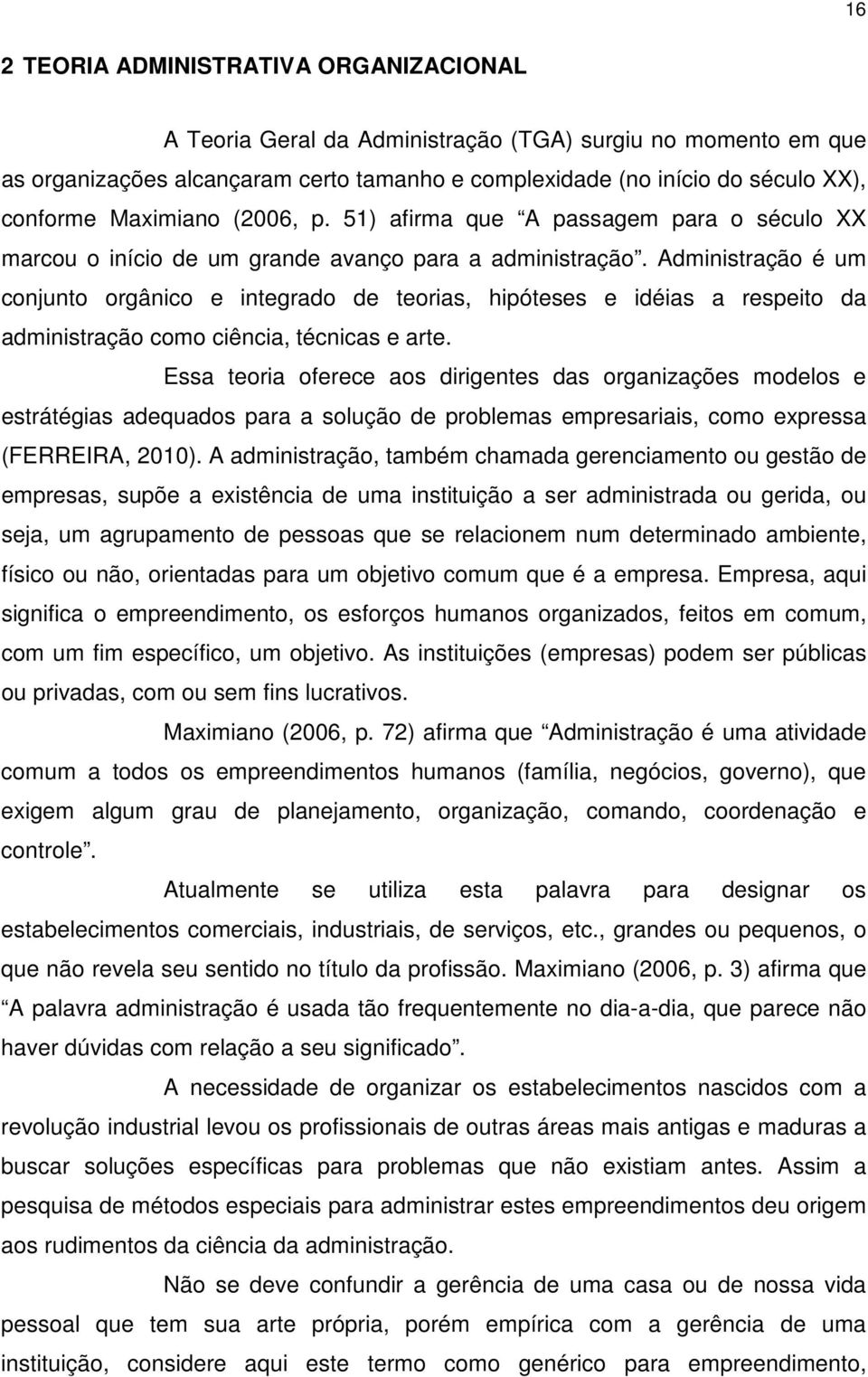 Administração é um conjunto orgânico e integrado de teorias, hipóteses e idéias a respeito da administração como ciência, técnicas e arte.