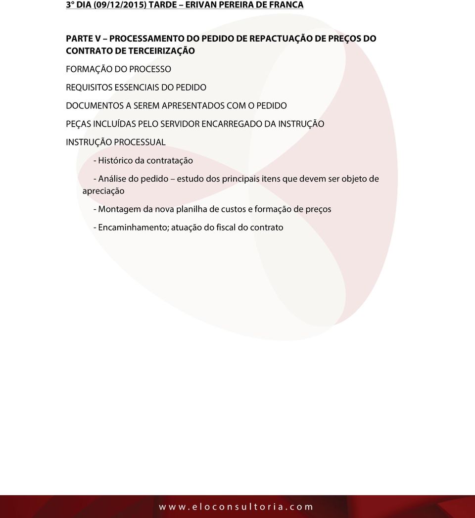 PELO SERVIDOR ENCARREGADO DA INSTRUÇÃO INSTRUÇÃO PROCESSUAL - Histórico da contratação - Análise do pedido estudo dos principais