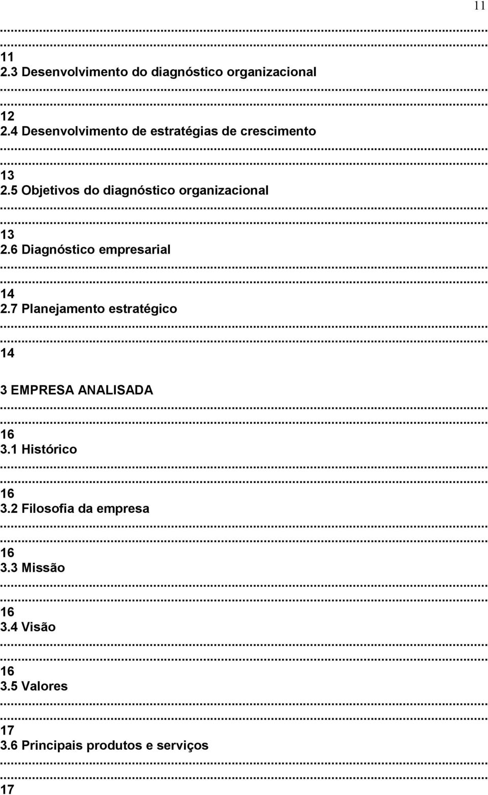 5 Objetivos do diagnóstico organizacional 13 2.6 Diagnóstico empresarial 14 2.