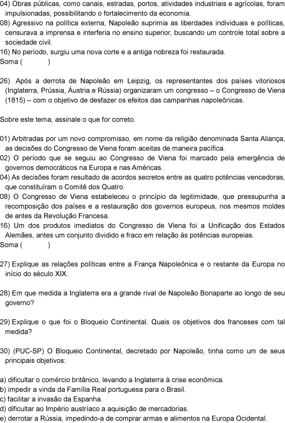 16) No período, surgiu uma nova corte e a antiga nobreza foi restaurada.