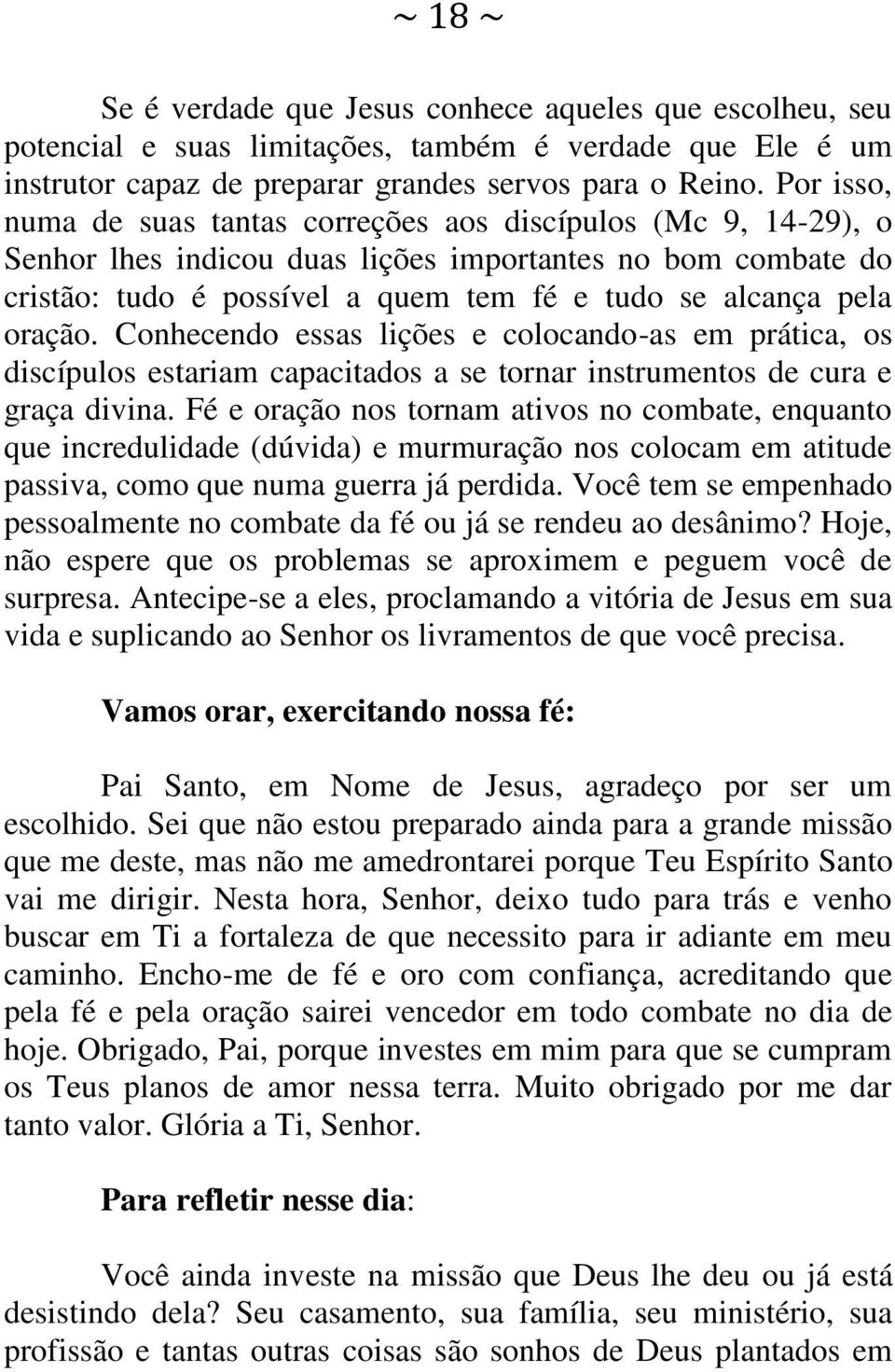 oração. Conhecendo essas lições e colocando-as em prática, os discípulos estariam capacitados a se tornar instrumentos de cura e graça divina.