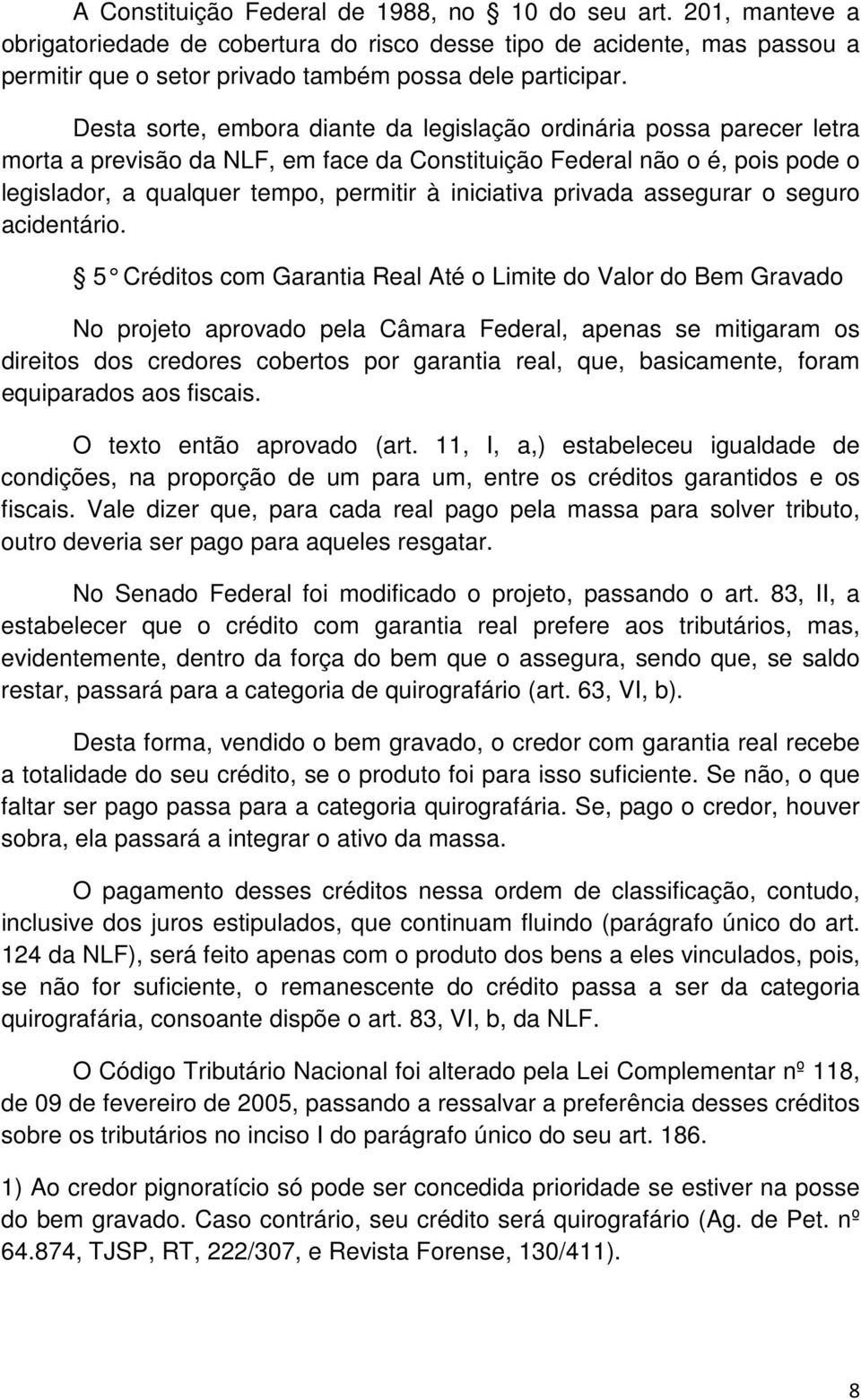 iniciativa privada assegurar o seguro acidentário.