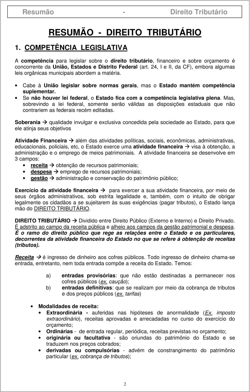 Se não houver lei federal, o Estado fica com a competência legislativa plena.