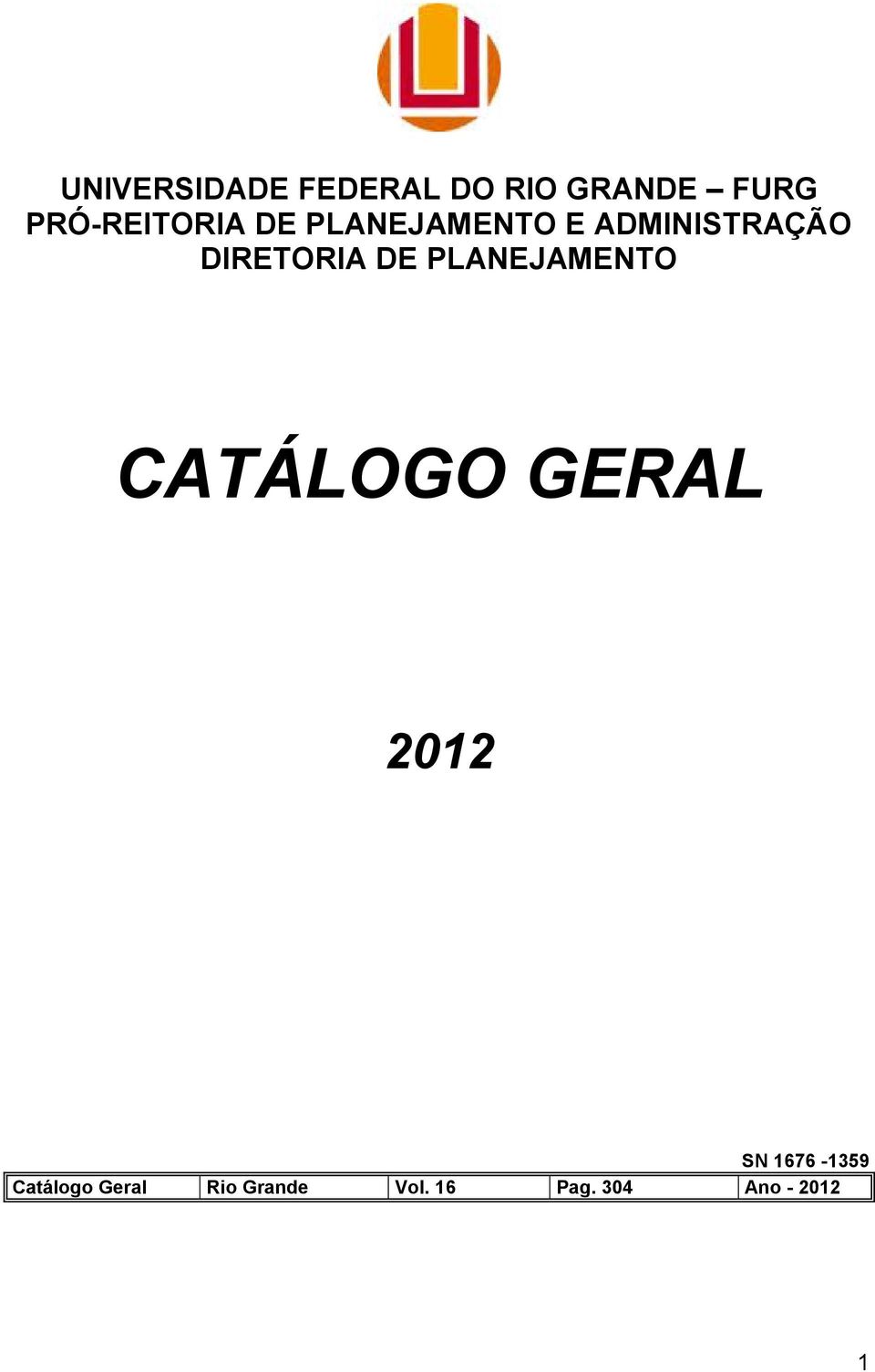 DIRETORIA DE PLANEJAMENTO CATÁLOGO GERAL 2012 SN