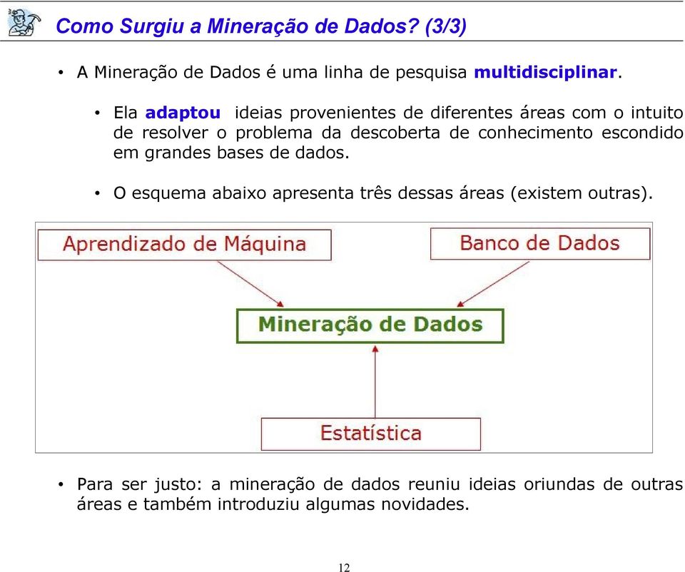 conhecimento escondido em grandes bases de dados.