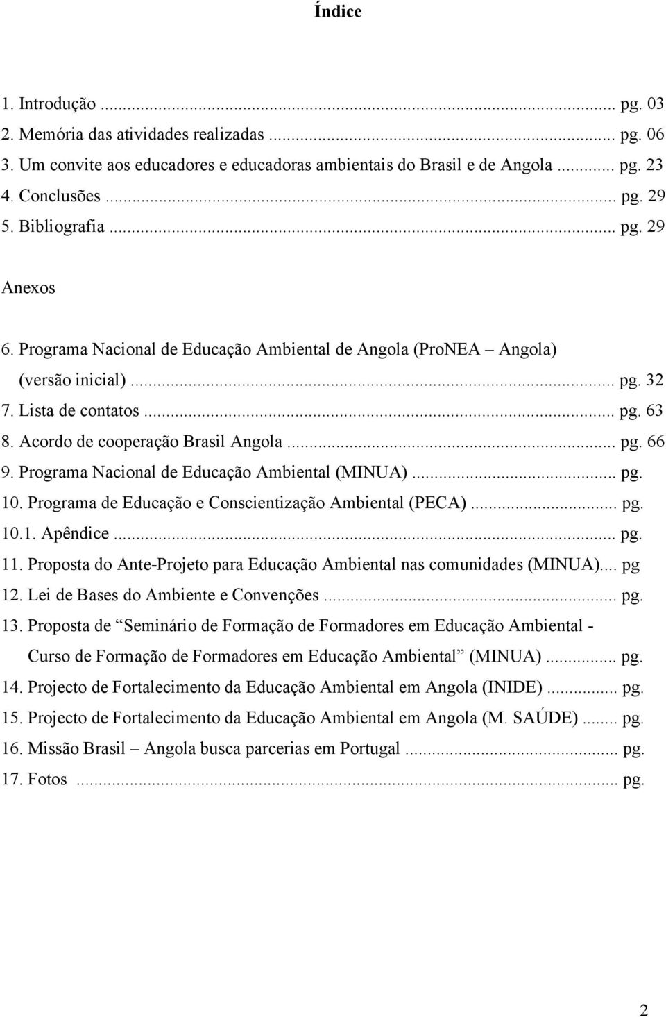 Programa Nacional de Educação Ambiental (MINUA)... pg. 10. Programa de Educação e Conscientização Ambiental (PECA)... pg. 10.1. Apêndice... pg. 11.