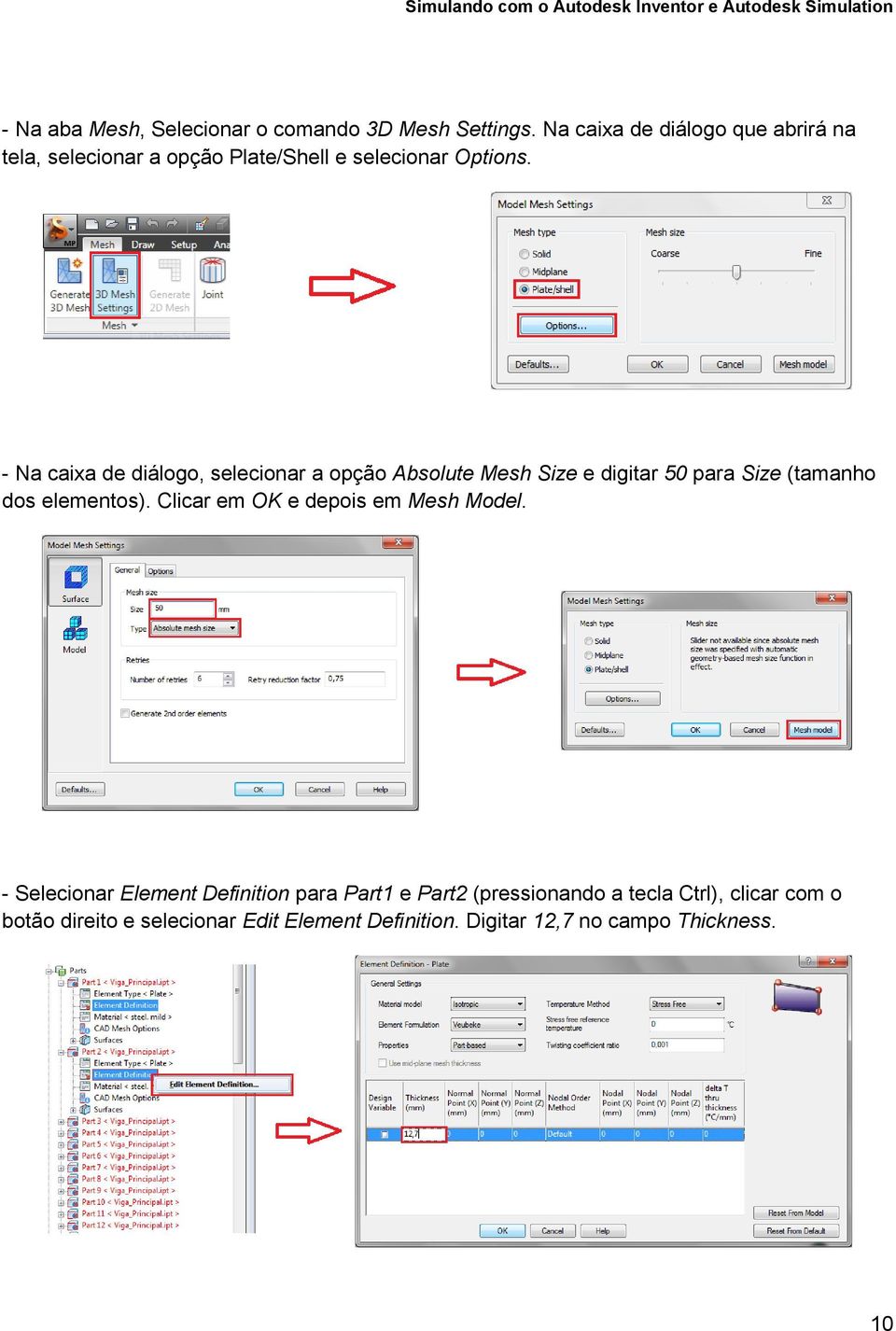 - Na caixa de diálogo, selecionar a opção Absolute Mesh Size e digitar 50 para Size (tamanho dos elementos).