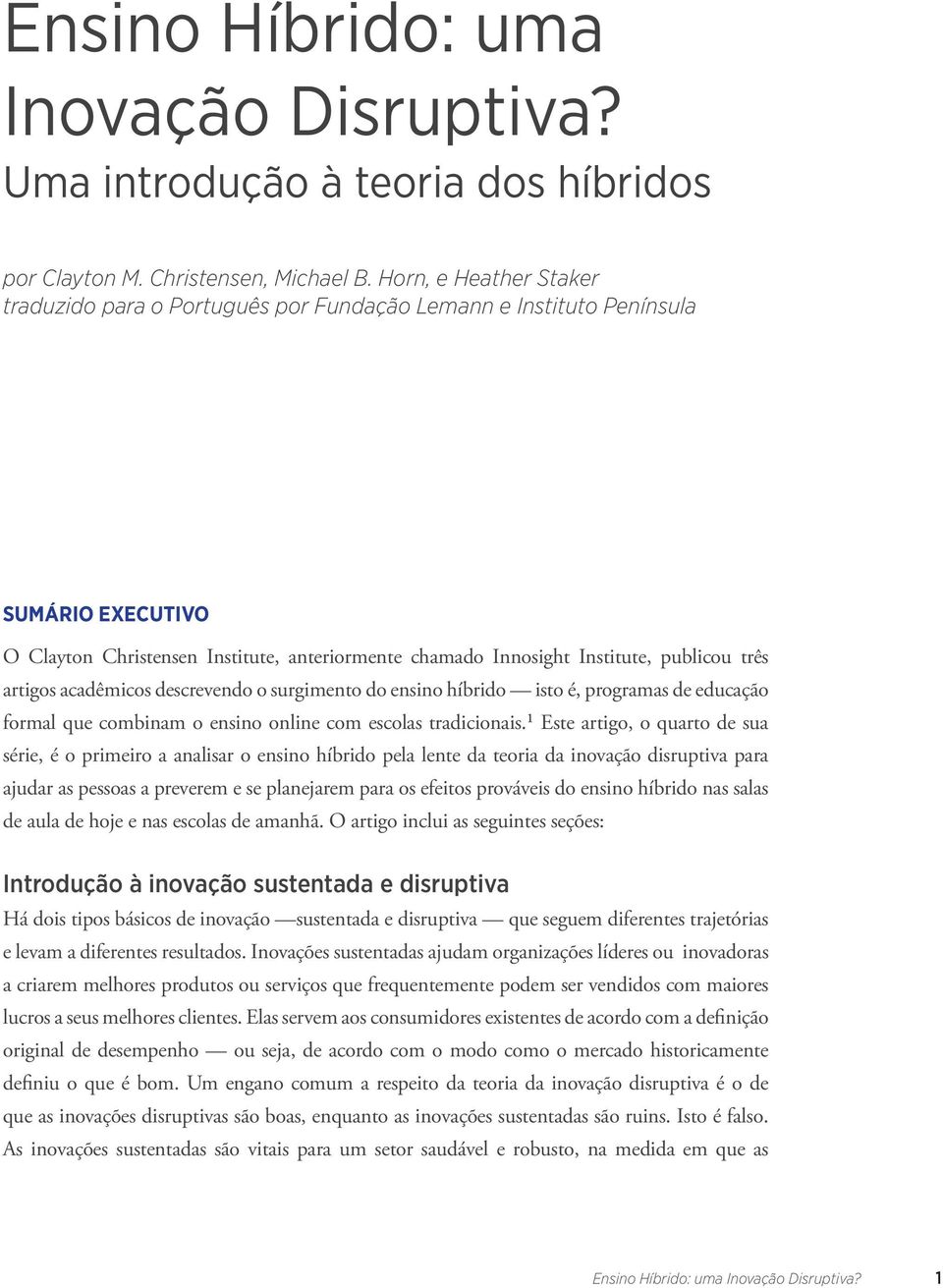 artigos acadêmicos descrevendo o surgimento do ensino híbrido isto é, programas de educação formal que combinam o ensino online com escolas tradicionais.