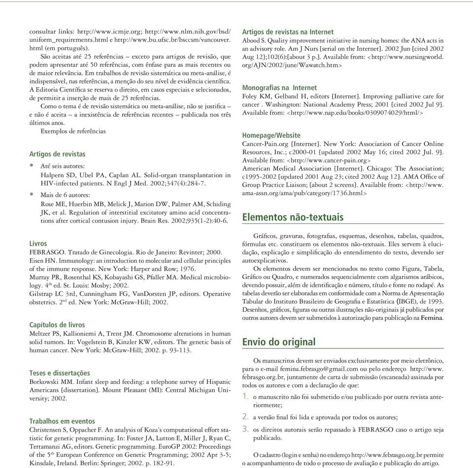 Em trabalhos de revisão sistemática ou meta-análise, é indispensável, nas referências, a menção do seu nível de evidência científica.